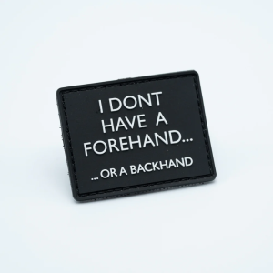 PVC Patch - I Don't Have a Forehand...