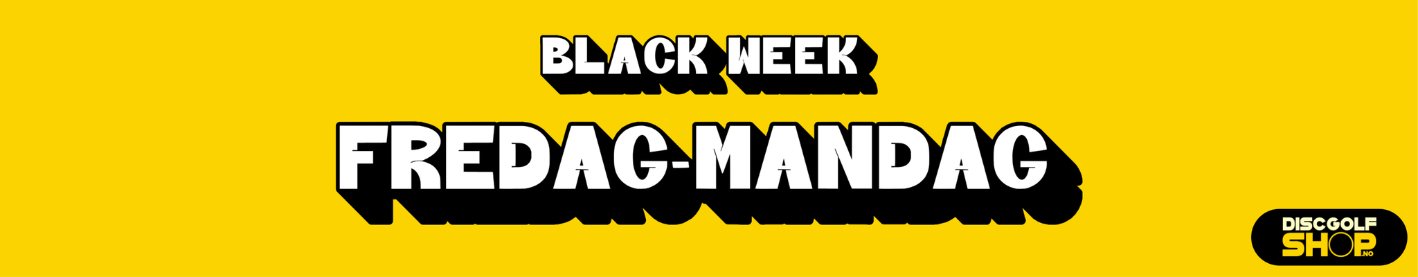 Black Week - Fredag til Mandag