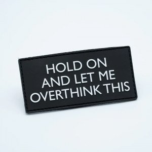 PVC Patch - Hold On And Let Me Overthink This