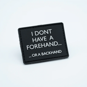PVC Patch - I Don't Have a Forehand...