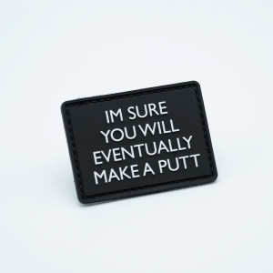 PVC Patch - I'm Sure You Will Eventually Make a Putt